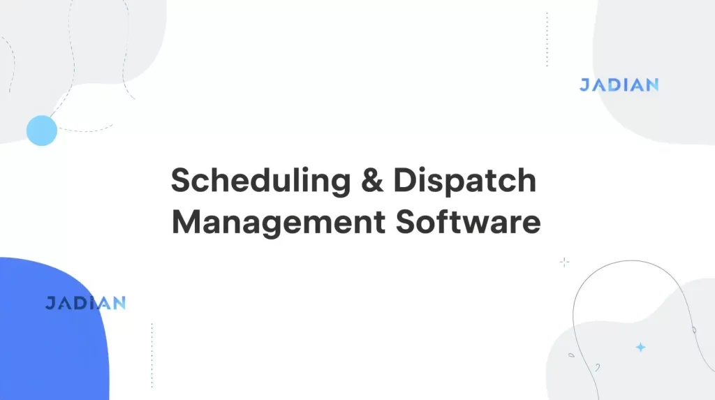 Scheduling & Dispatch Management Software A Complete Guide for Field Service Teams
